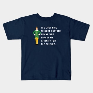 It’s just nice to meet another human who shares my affinity for elf culture. Kids T-Shirt